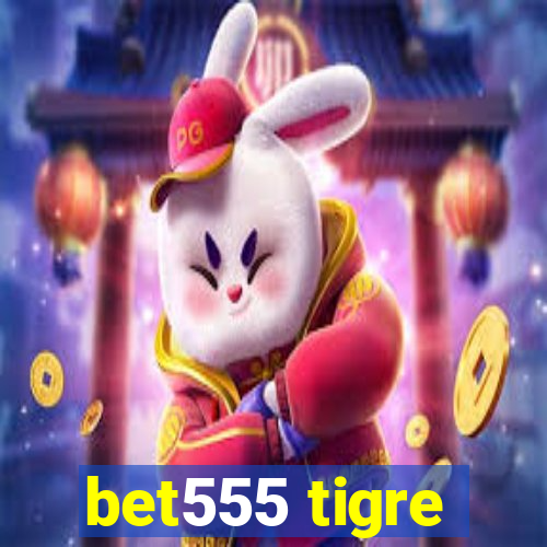 bet555 tigre